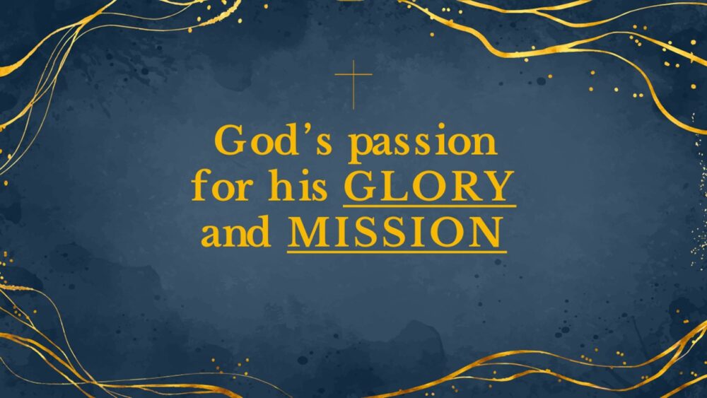 God’s passion for His GLORY and MISSION Image